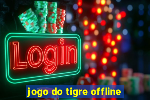 jogo do tigre offline